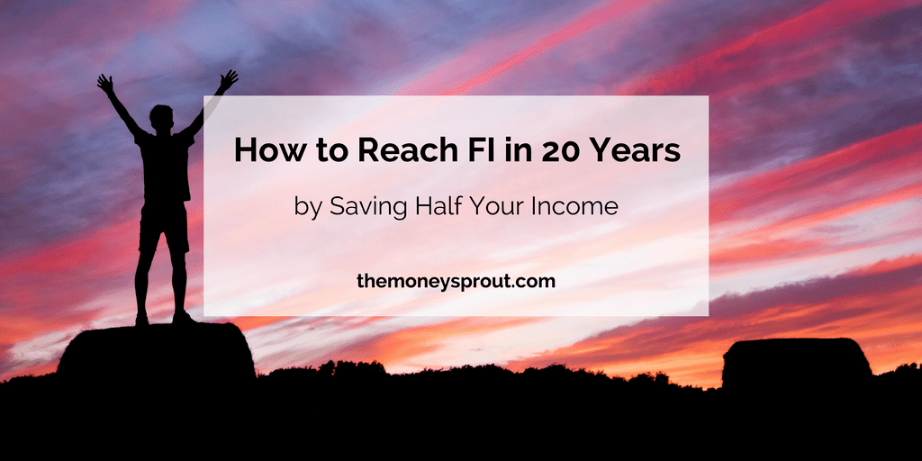 How to Reach FI in 20 Years (or Less) by Saving Half Your Income