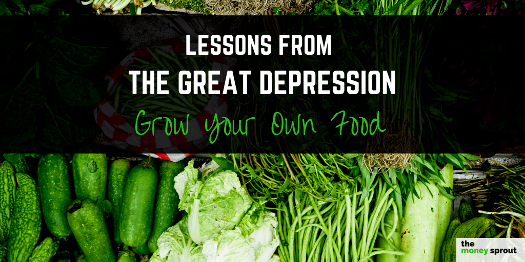 More Lessons From The Great Depression – Growing Your Own Food and Sustainability