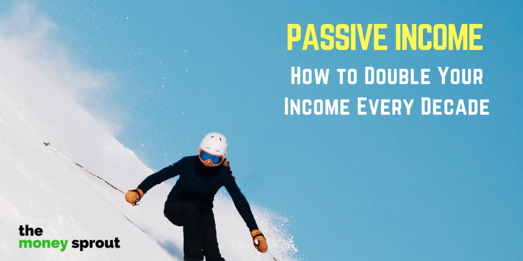 How to Build a Passive Income Stream That Doubles Every Decade