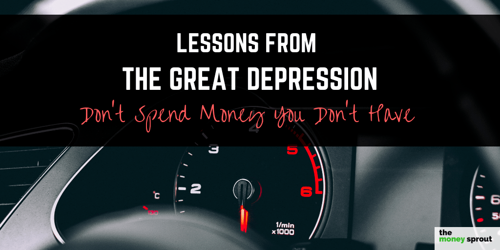 Another Lesson from The Great Depression – Don’t Spend Money You Don’t Have