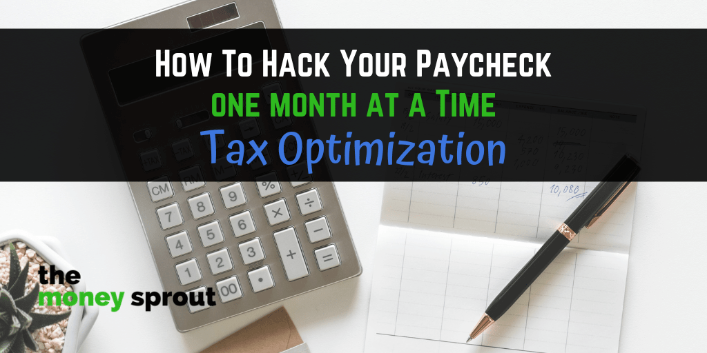 How to Hack Your W2 Paycheck One Month at a Time