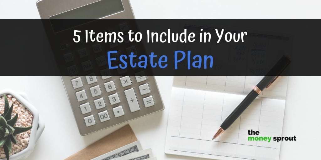 5 Critical Items You Need to Include in Your Estate Plan