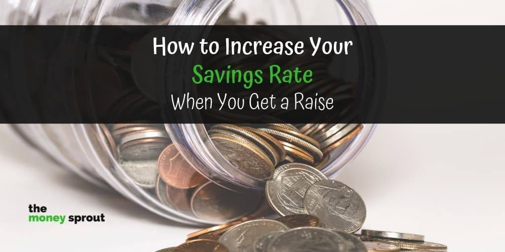 How to Increase Your Savings Rate When You Get a Raise