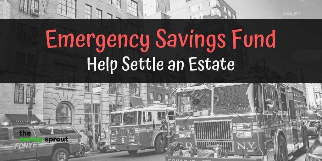 Emergency Savings Fund – Help Pay for a Parents Estate